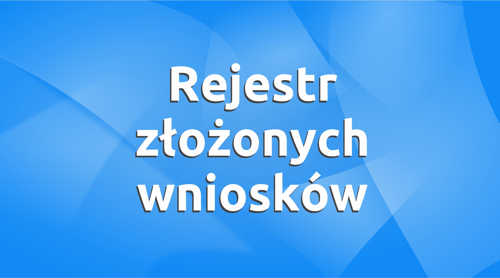 Aktualność: Informacja o złożonych wnioskach (EFS-7.10)